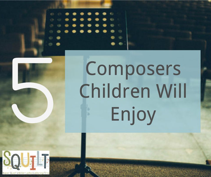 5 Composers Children Will Enjoy