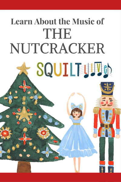 Learn About The Nutcracker - with SQUILT LIVE!