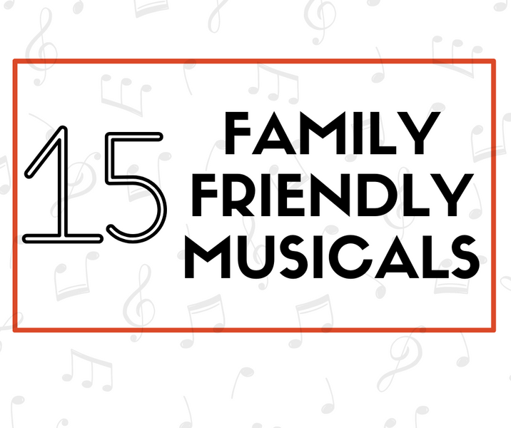 15 Family Friendly Musicals