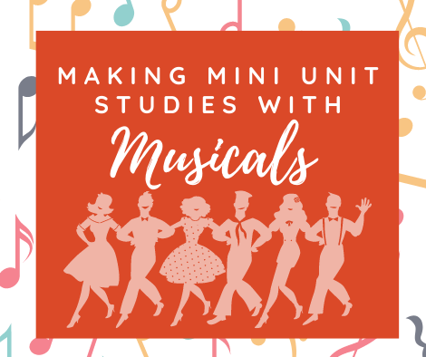 Mini Unit-Studies Using Musicals