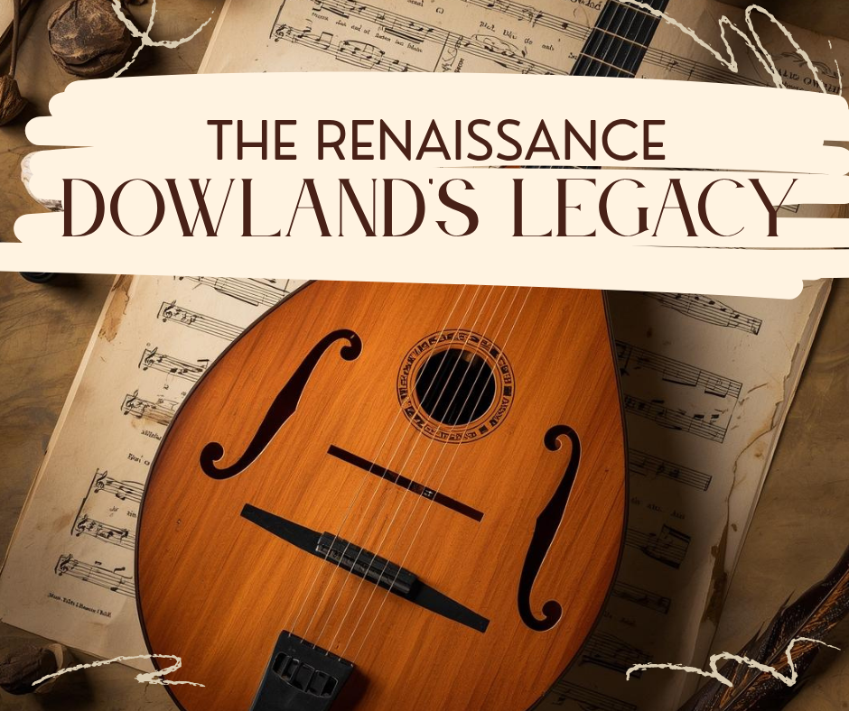 The Renaissance: Dowland's Legacy – Squilt Music Appreciation
